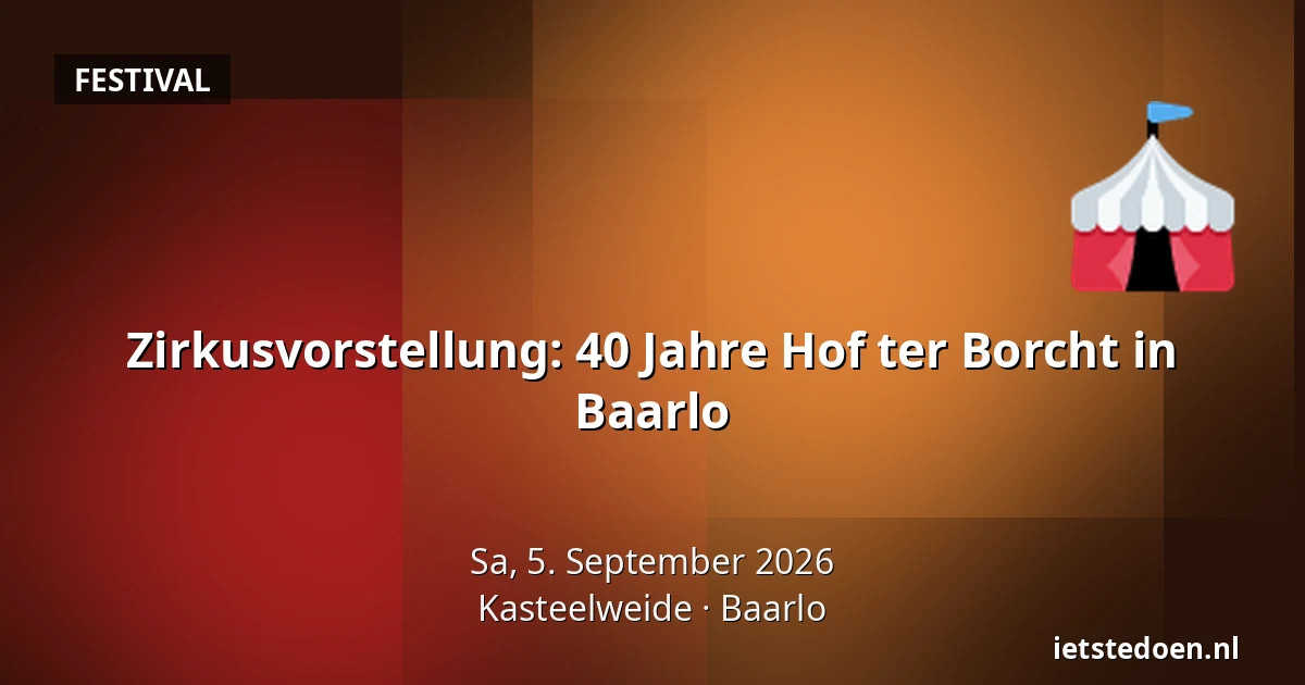 Zirkusvorstellung: 40 Jahre Hof ter Borcht in Baarlo — Kasteelweide, Baarlo