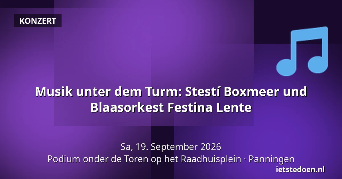 Musik unter dem Turm: Stestí Boxmeer und Blaasorkest Festina Lente — Podium onder de Toren op het Raadhuisplein, Panningen