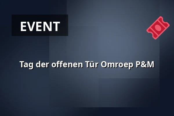 Tag der offenen Tür Omroep P&M — Schout van Merwijckstraat 2, Panningen