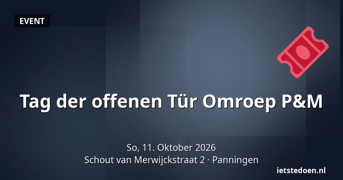 Tag der offenen Tür Omroep P&M — Schout van Merwijckstraat 2, Panningen