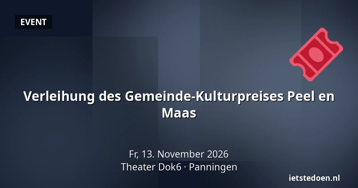 Verleihung des Gemeinde-Kulturpreises Peel en Maas — Theater Dok6, Panningen