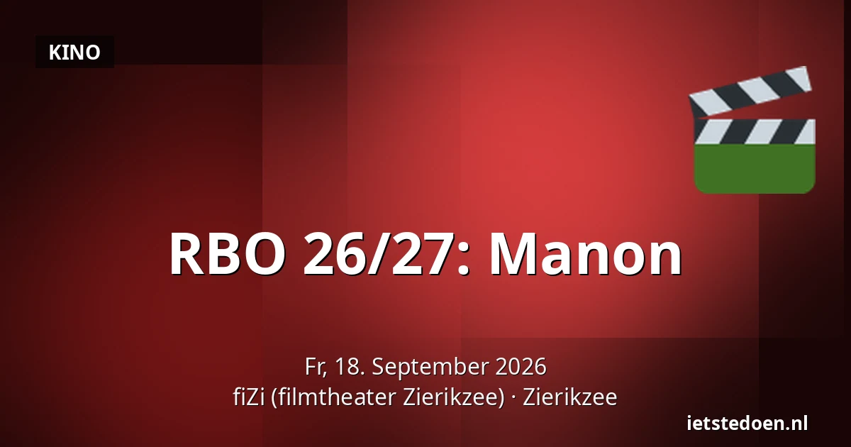 RBO 26/27: Manon — fiZi (filmtheater Zierikzee), Zierikzee