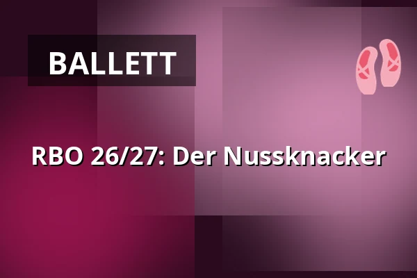 RBO 26/27: Der Nussknacker — fiZi (filmtheater Zierikzee), Zierikzee