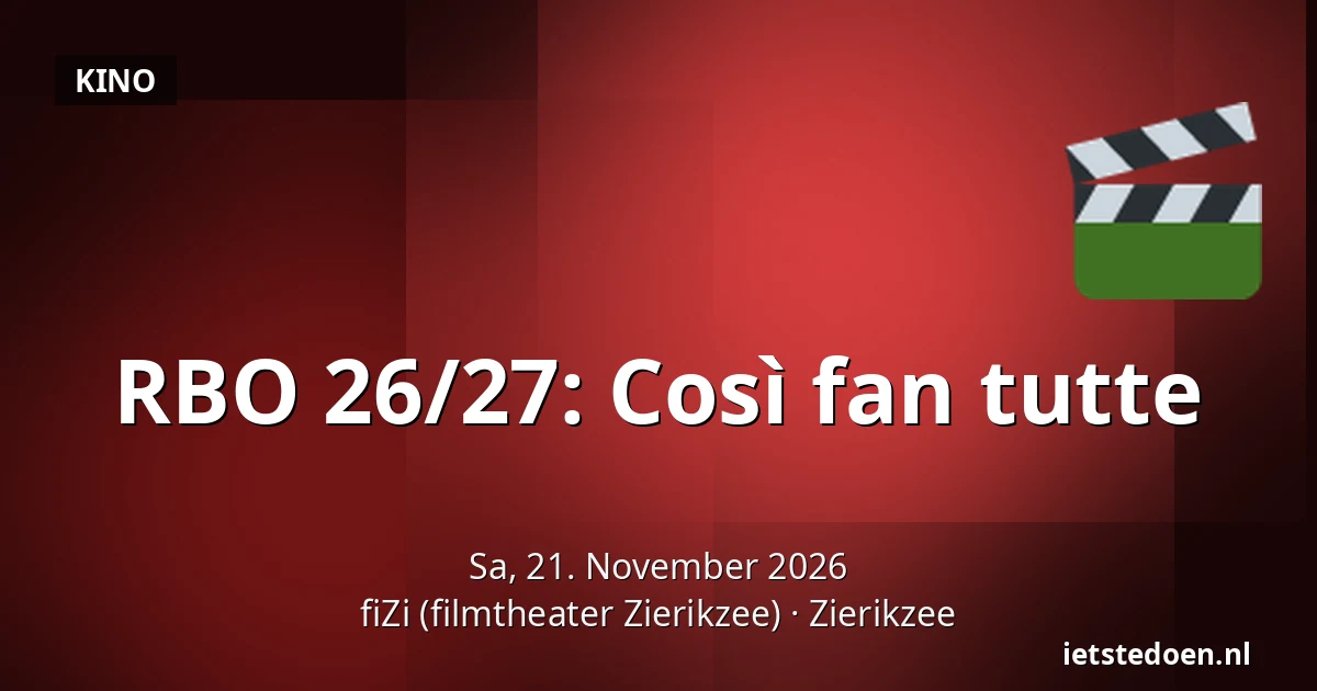 RBO 26/27: Così fan tutte — fiZi (filmtheater Zierikzee), Zierikzee