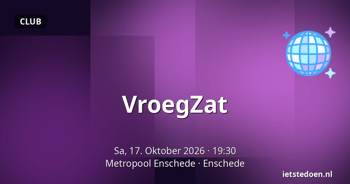 VroegZat — Metropool Enschede, Enschede