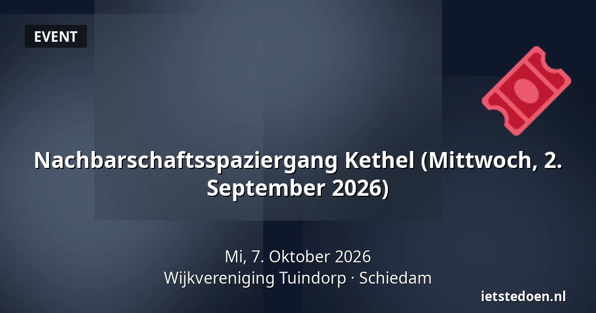 Nachbarschaftsspaziergang Kethel (Mittwoch, 2. September 2026) — Wijkvereniging Tuindorp, Schiedam