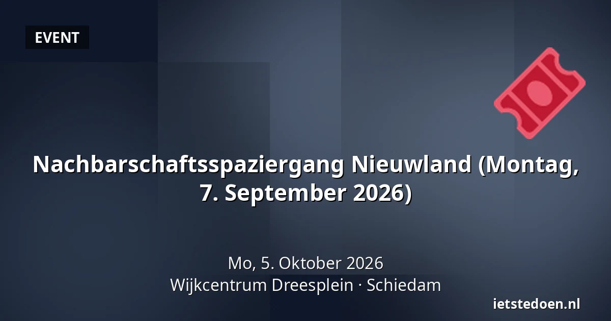 Nachbarschaftsspaziergang Nieuwland (Montag, 7. September 2026) — Wijkcentrum Dreesplein, Schiedam