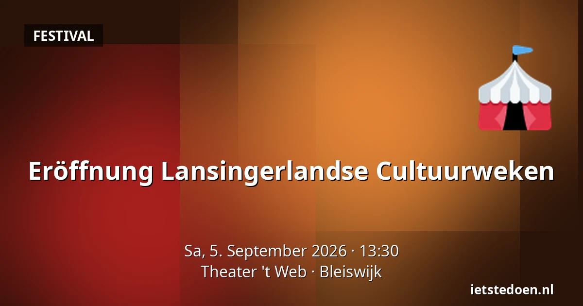 Eröffnung Lansingerlandse Cultuurweken — Theater 't Web, Bleiswijk