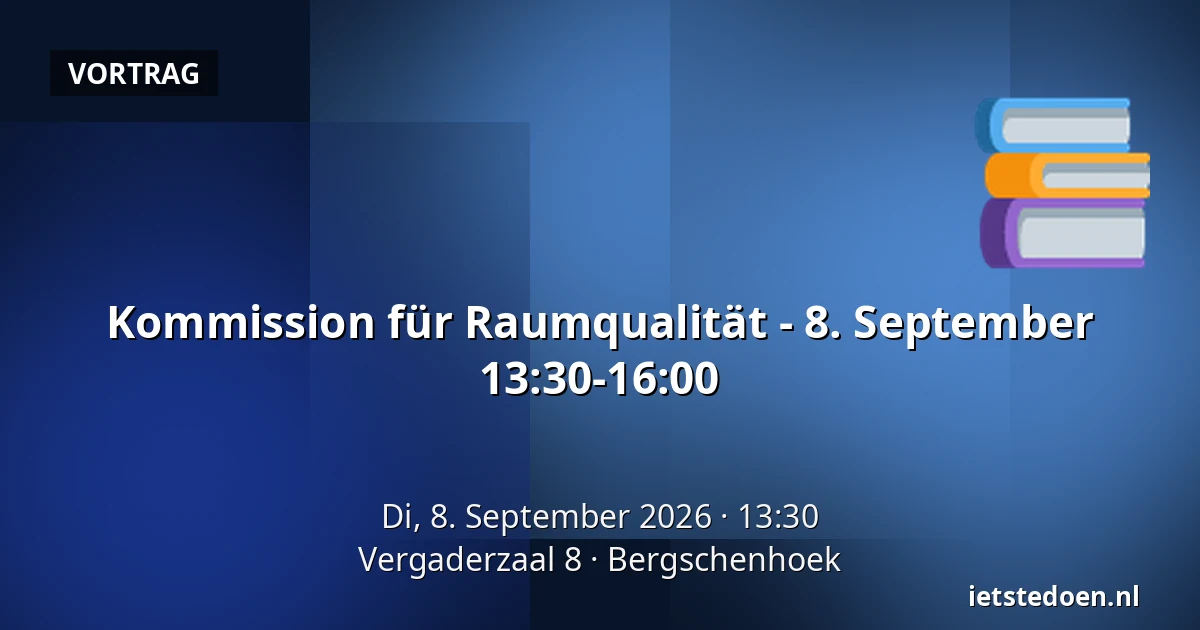 Kommission für Raumqualität - 8. September 13:30-16:00 — Vergaderzaal 8, Bergschenhoek