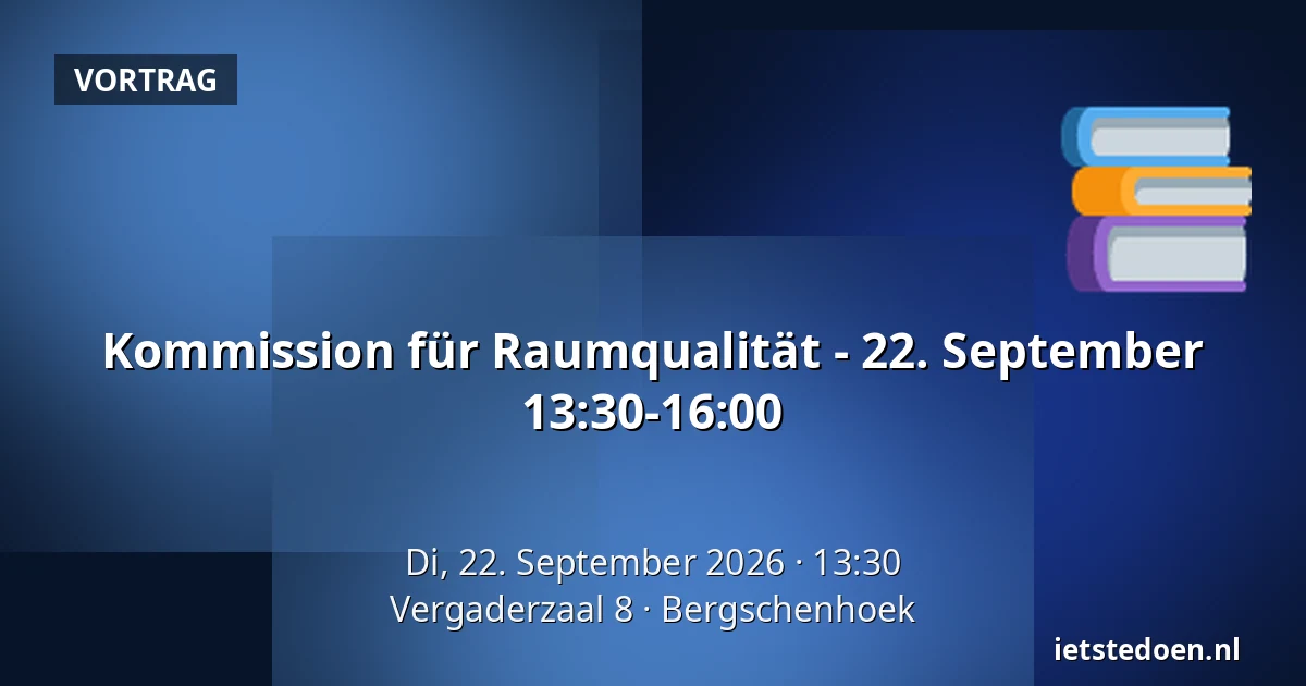 Kommission für Raumqualität - 22. September 13:30-16:00 — Vergaderzaal 8, Bergschenhoek