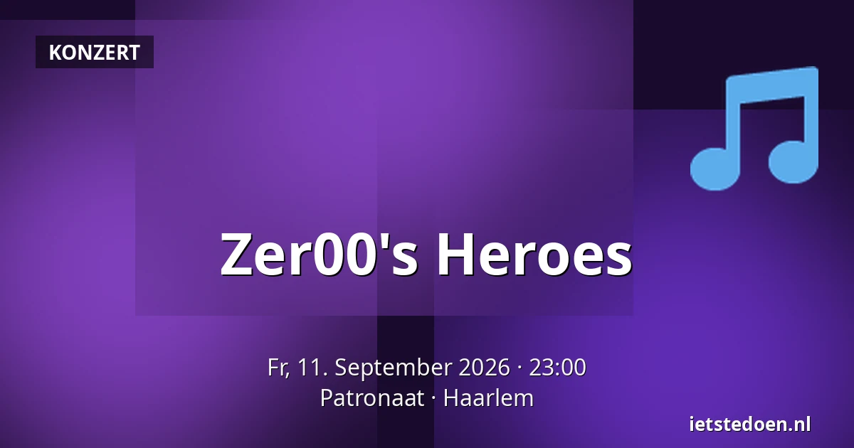 Zer00's Heroes — Patronaat, Haarlem