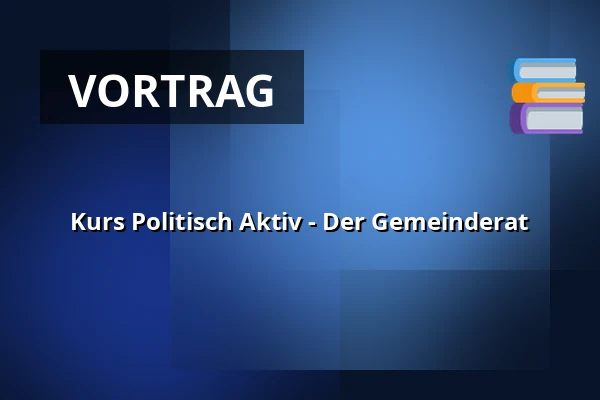 Kurs Politisch Aktiv - Der Gemeinderat — Stadhuis, Wageningen