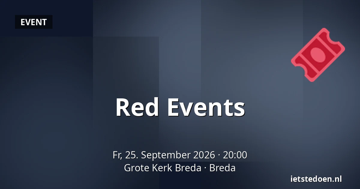 Red Events — Grote Kerk Breda, Breda