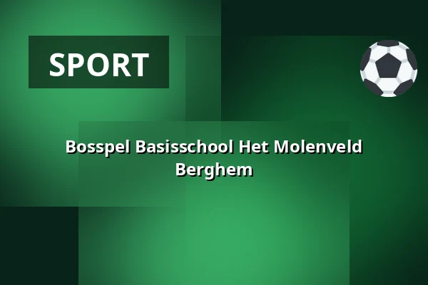 Bosspel Basisschool Het Molenveld Berghem — Schansweg Uden, Uden