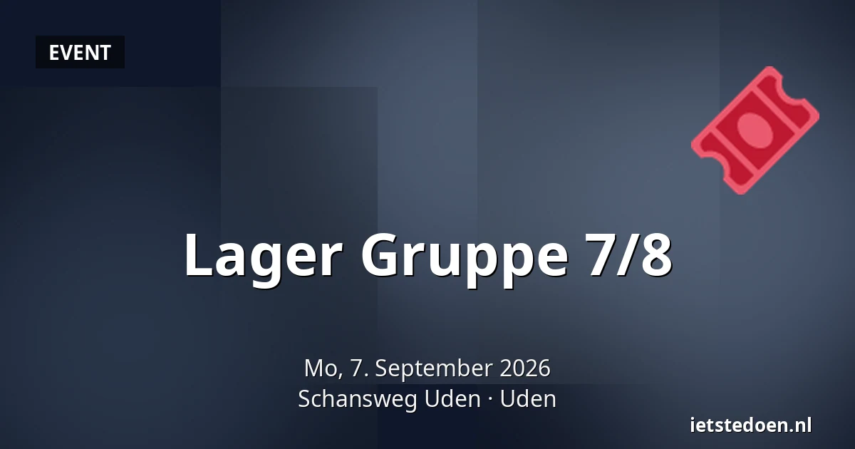 Lager Gruppe 7/8 — Schansweg Uden, Uden