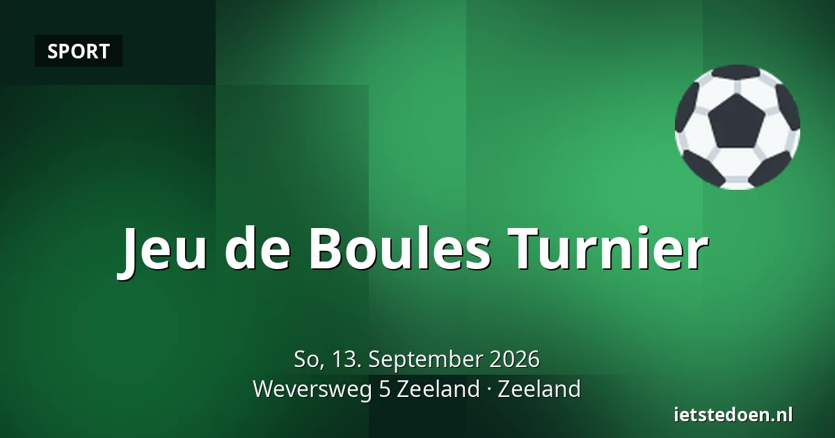 Jeu de Boules Turnier — Weversweg 5 Zeeland, Zeeland