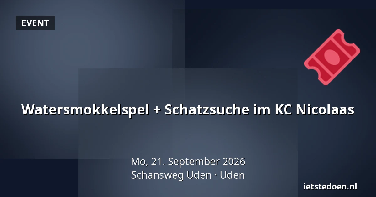 Watersmokkelspel + Schatzsuche im KC Nicolaas — Schansweg Uden, Uden
