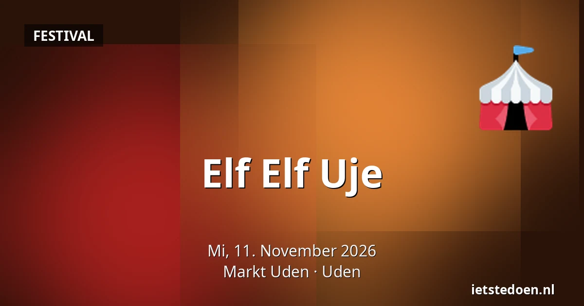Elf Elf Uje — Markt Uden, Uden