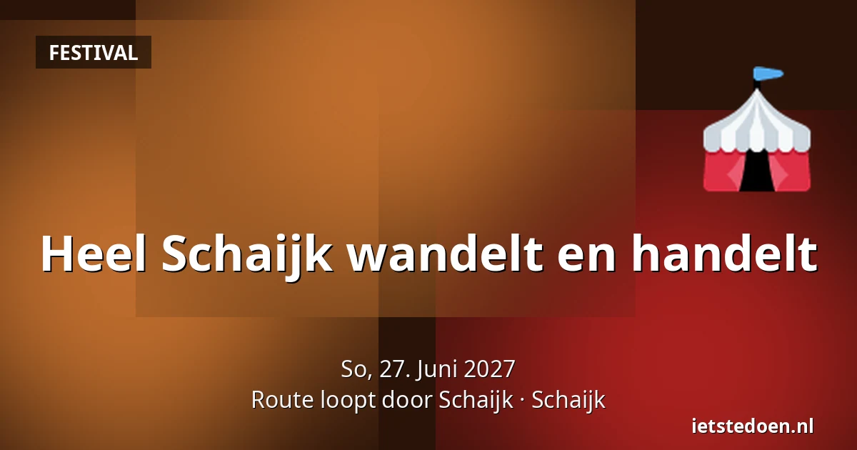 Heel Schaijk wandelt en handelt — Route loopt door Schaijk, Schaijk