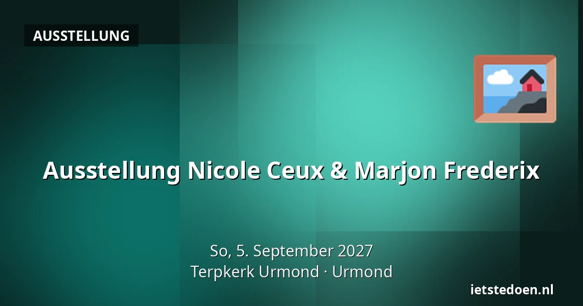 Ausstellung Nicole Ceux & Marjon Frederix — Terpkerk Urmond, Urmond