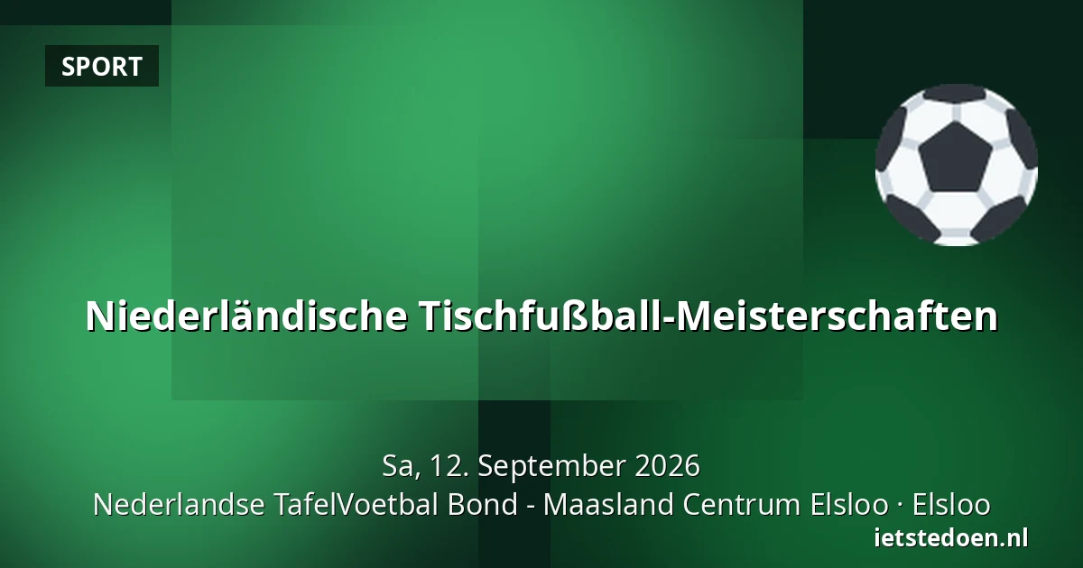 Niederländische Tischfußball-Meisterschaften — Nederlandse TafelVoetbal Bond - Maasland Centrum Elsloo, Elsloo