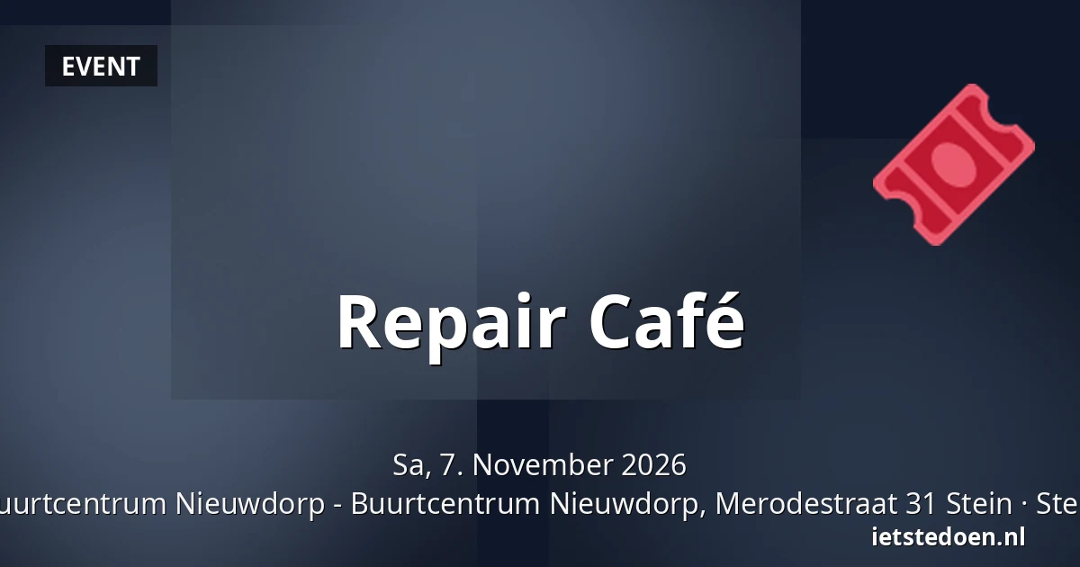 Repair Café — Buurtcentrum Nieuwdorp - Buurtcentrum Nieuwdorp, Merodestraat 31 Stein, Stein
