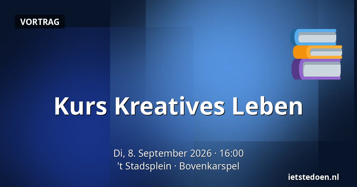Kurs Kreatives Leben — 't Stadsplein, Bovenkarspel
