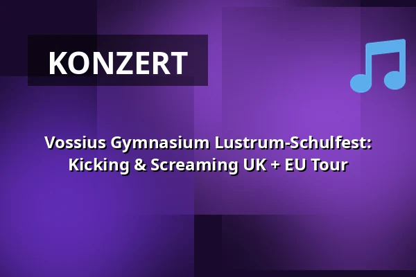 Vossius Gymnasium Lustrum-Schulfest: Kicking & Screaming UK + EU Tour — Melkweg, Amsterdam