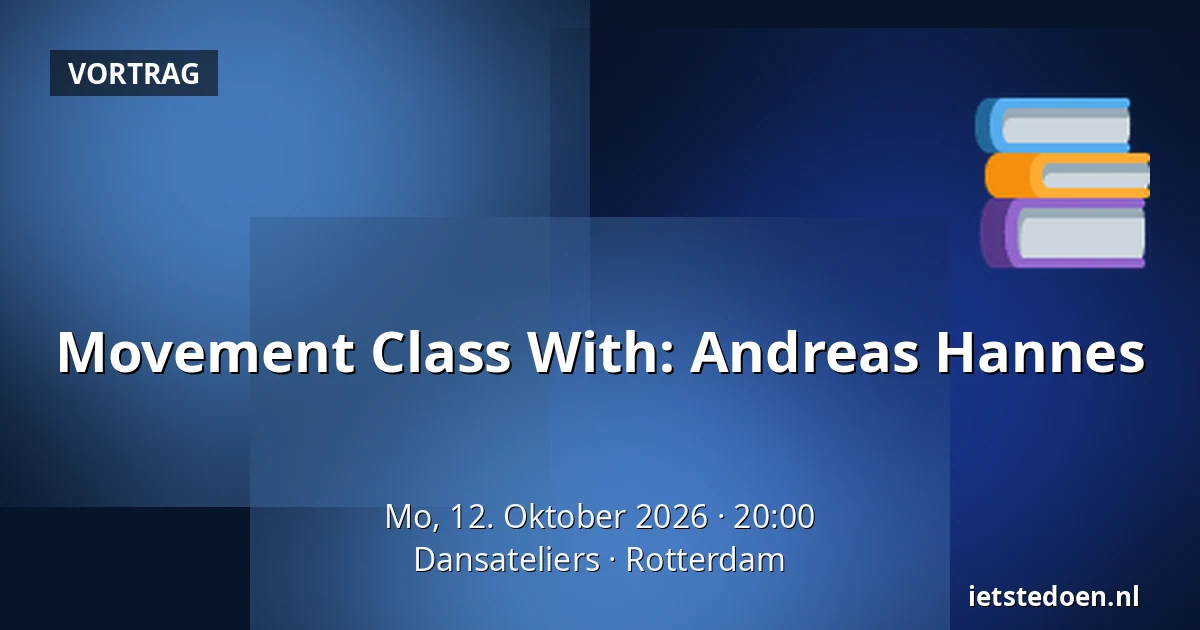 Movement Class With: Andreas Hannes — Dansateliers, Rotterdam