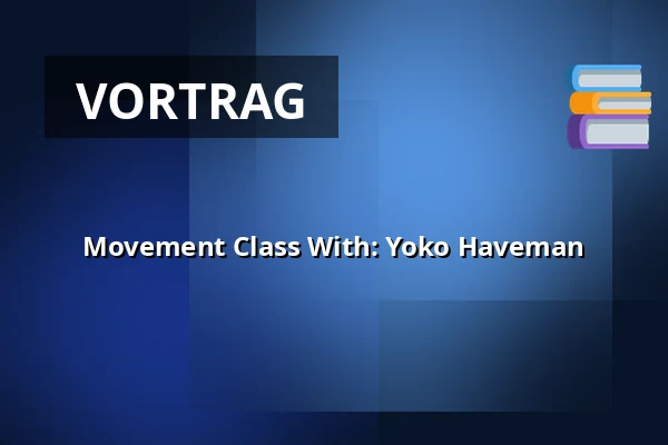 Movement Class With: Yoko Haveman — Dansateliers, Rotterdam