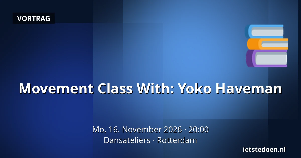 Movement Class With: Yoko Haveman — Dansateliers, Rotterdam