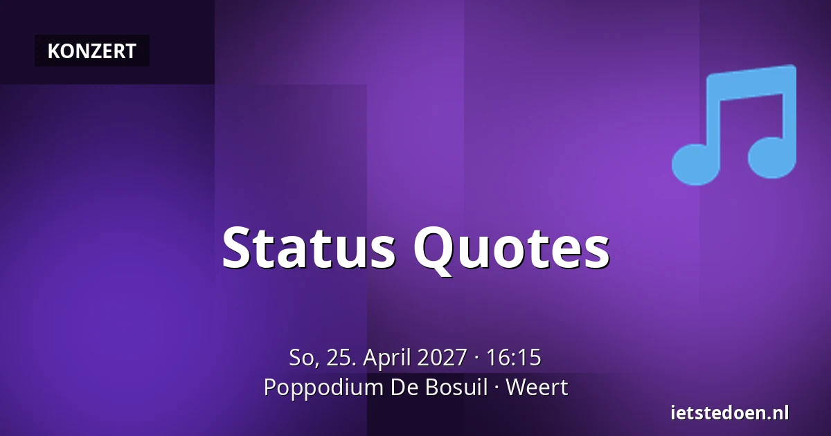 Status Quotes — Poppodium De Bosuil, Weert