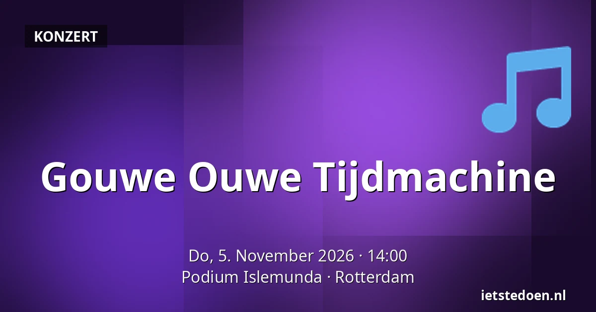 Gouwe Ouwe Tijdmachine — Podium Islemunda, Rotterdam