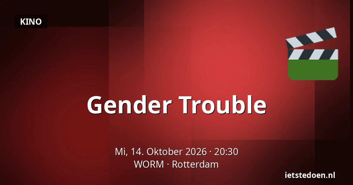 Gender Trouble — WORM, Rotterdam