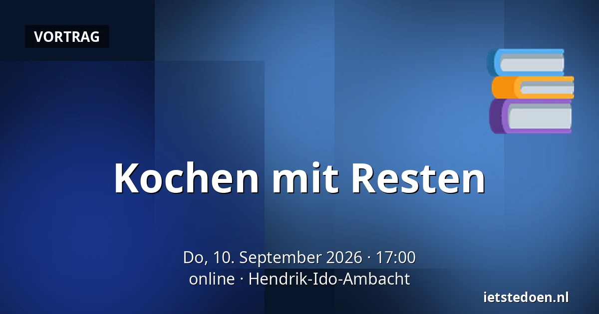 Kochen mit Resten — online, Hendrik-Ido-Ambacht