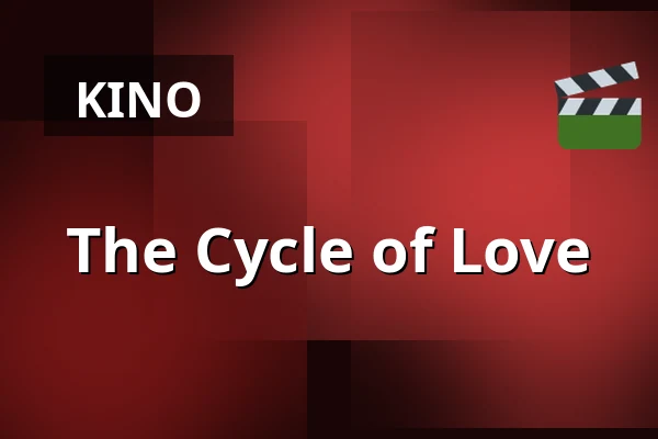 The Cycle of Love — fiZi (filmtheater Zierikzee), Zierikzee