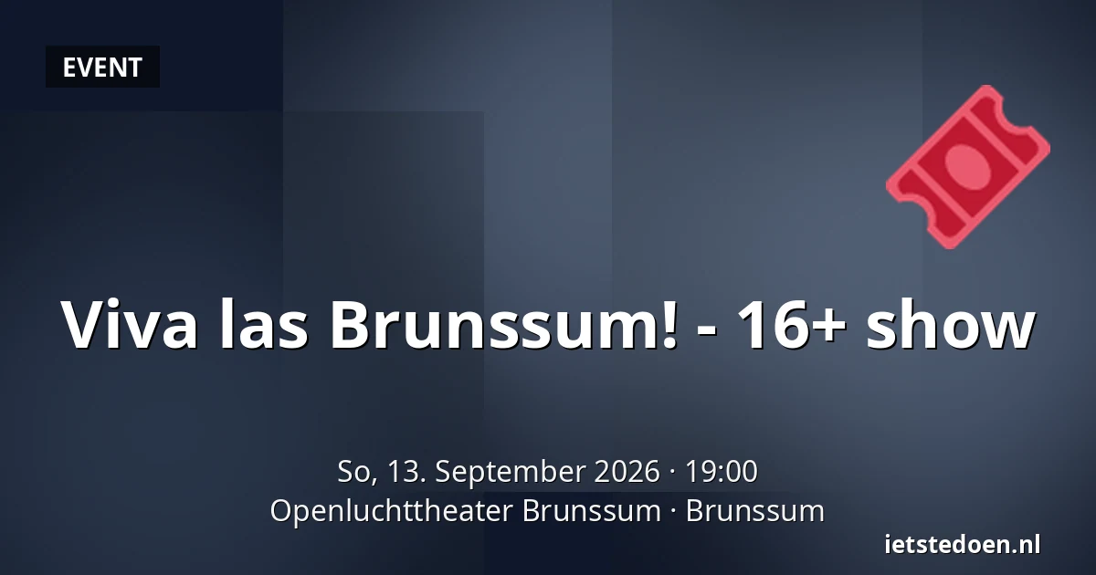 Viva las Brunssum! - 16+ show — Openluchttheater Brunssum, Brunssum