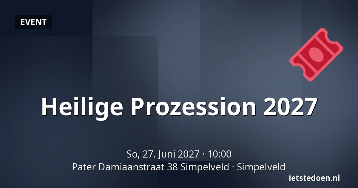 Heilige Prozession 2027 — Pater Damiaanstraat 38 Simpelveld, Simpelveld
