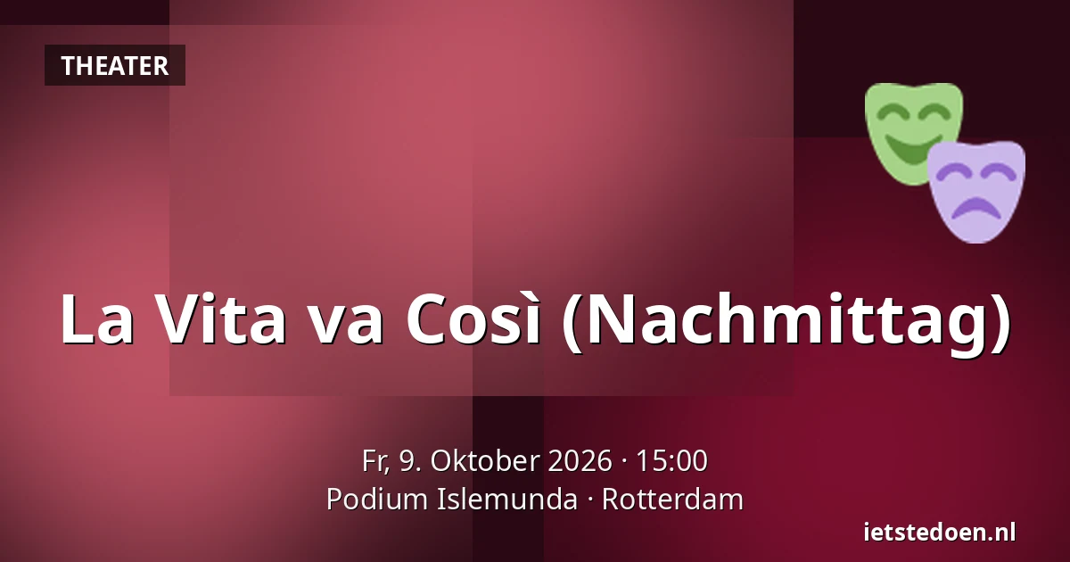 La Vita va Così (Nachmittag) — Podium Islemunda, Rotterdam