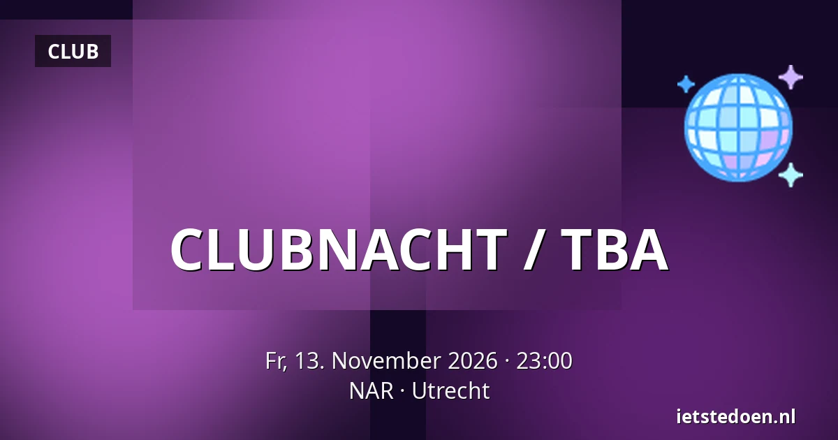 CLUBNACHT / TBA — NAR, Utrecht