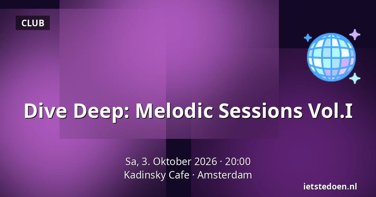 Dive Deep: Melodic Sessions Vol.I — Kadinsky Cafe, Amsterdam