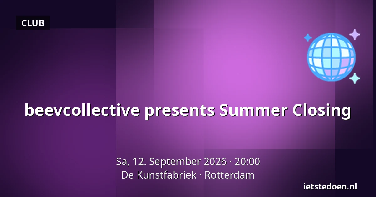 beevcollective presents Summer Closing — De Kunstfabriek, Rotterdam