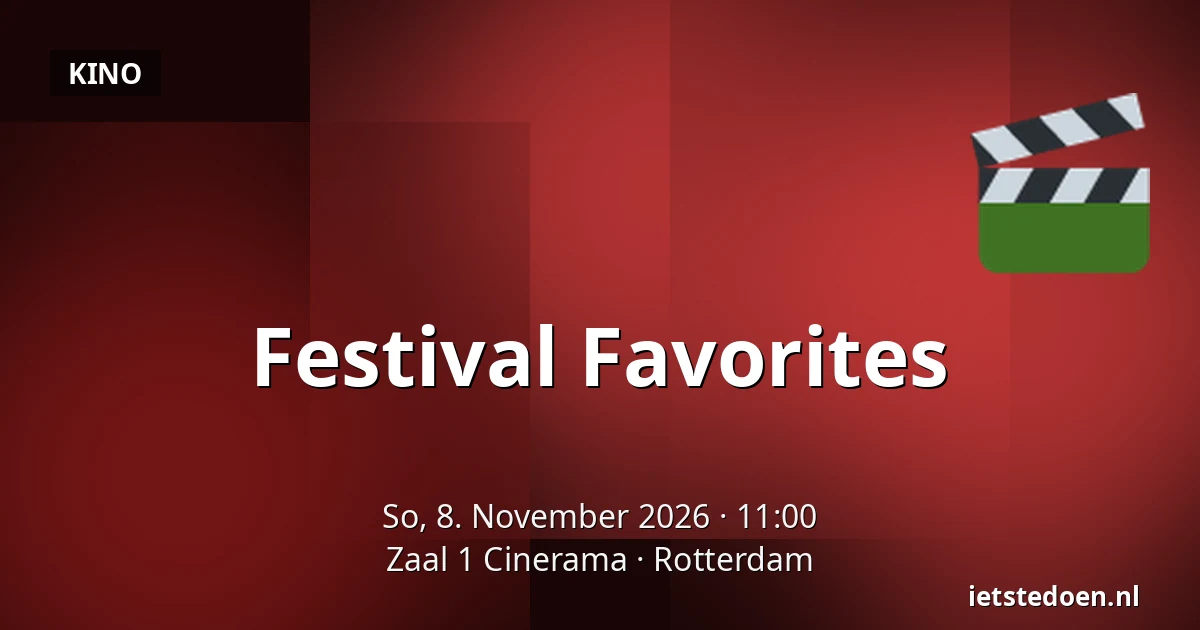 Festival Favorites — Zaal 1 Cinerama, Rotterdam