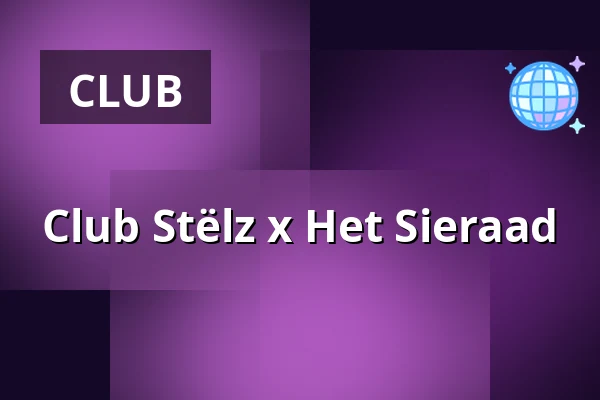 Club Stëlz x Het Sieraad — Het Sieraad, Amsterdam