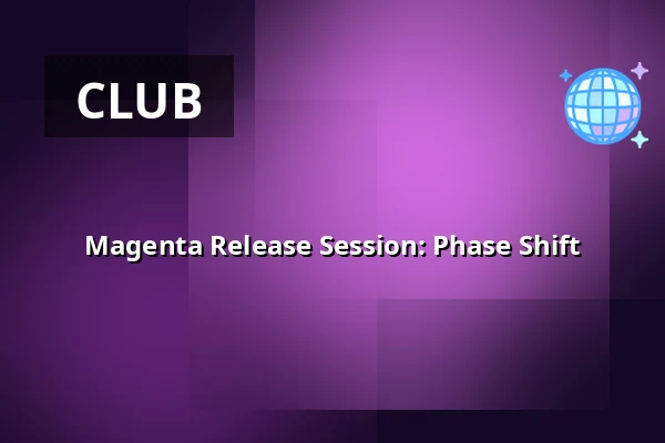 Magenta Release Session: Phase Shift — dubble, Amsterdam