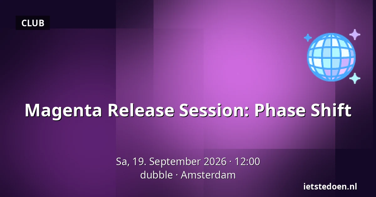 Magenta Release Session: Phase Shift — dubble, Amsterdam