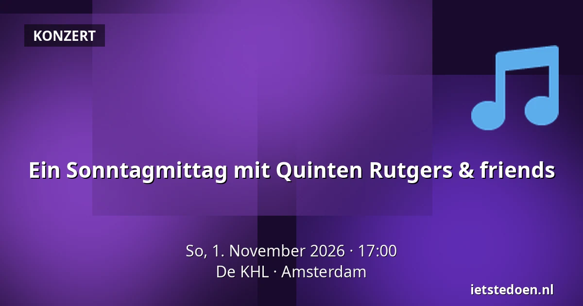 Ein Sonntagmittag mit Quinten Rutgers & friends — De KHL, Amsterdam