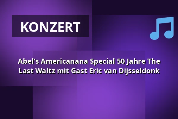 Abel's Americanana Special 50 Jahre The Last Waltz mit Gast Eric van Dijsseldonk — De KHL, Amsterdam