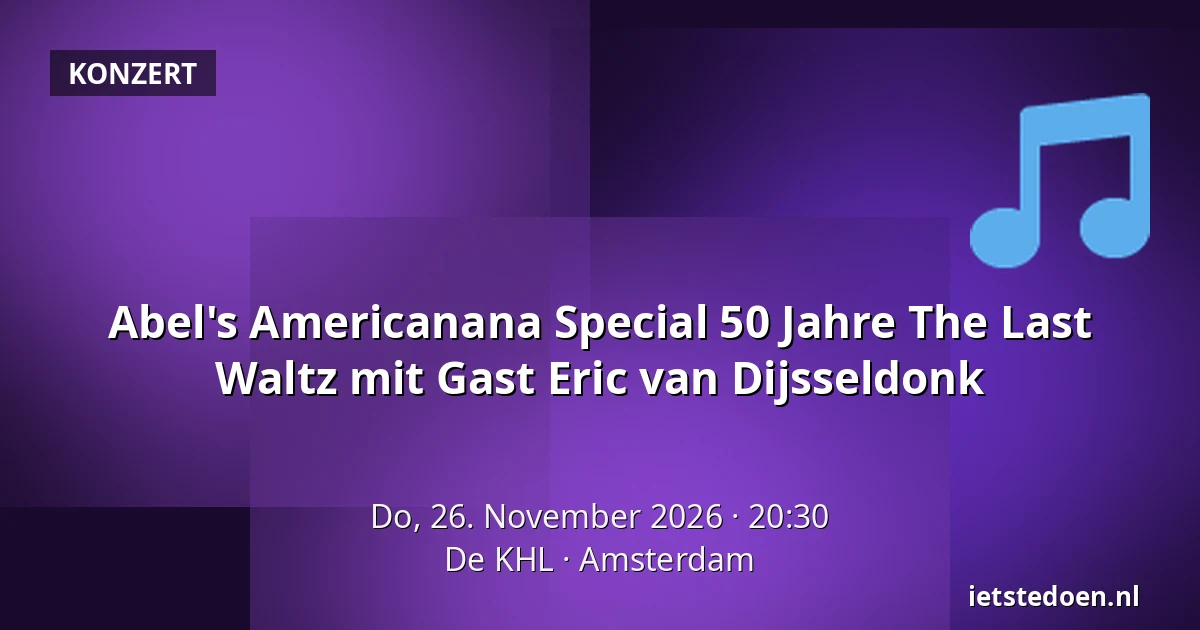 Abel's Americanana Special 50 Jahre The Last Waltz mit Gast Eric van Dijsseldonk — De KHL, Amsterdam