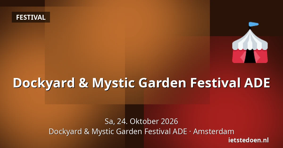 Dockyard & Mystic Garden Festival ADE — Dockyard & Mystic Garden Festival ADE, Amsterdam